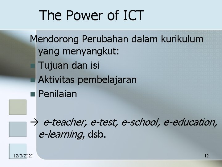 The Power of ICT Mendorong Perubahan dalam kurikulum yang menyangkut: n Tujuan dan isi