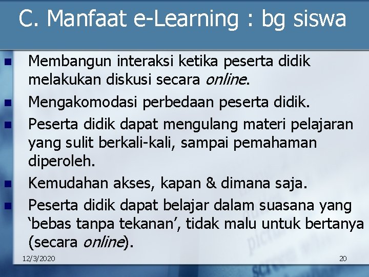 C. Manfaat e-Learning : bg siswa n n n Membangun interaksi ketika peserta didik