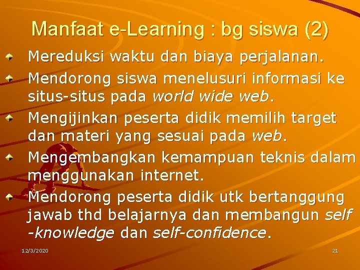 Manfaat e-Learning : bg siswa (2) Mereduksi waktu dan biaya perjalanan. Mendorong siswa menelusuri