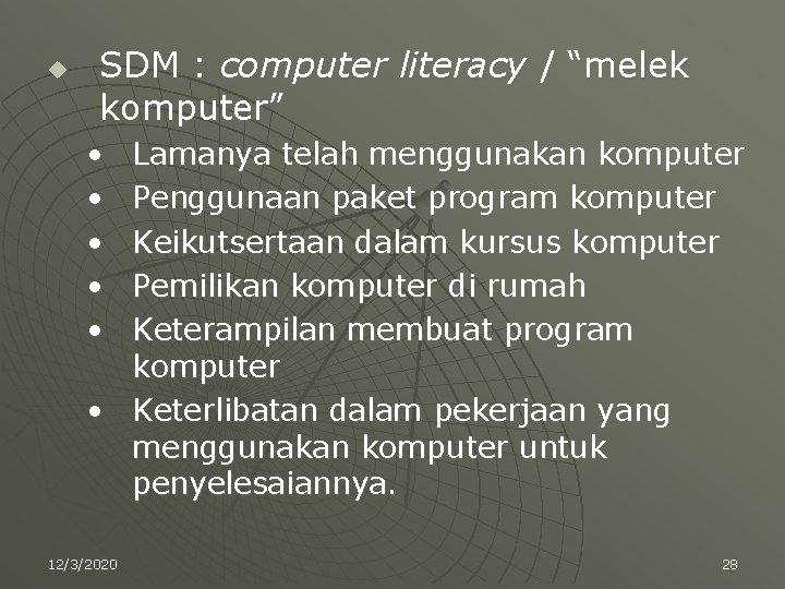 u SDM : computer literacy / “melek komputer” • • • Lamanya telah menggunakan