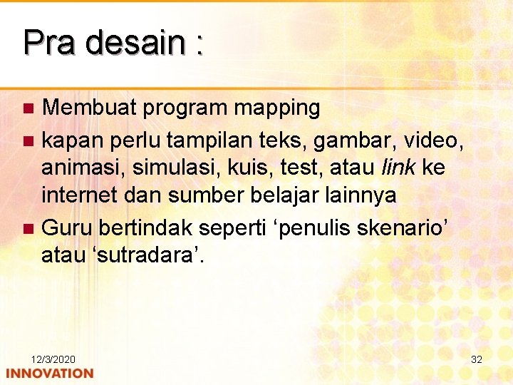 Pra desain : Membuat program mapping n kapan perlu tampilan teks, gambar, video, animasi,