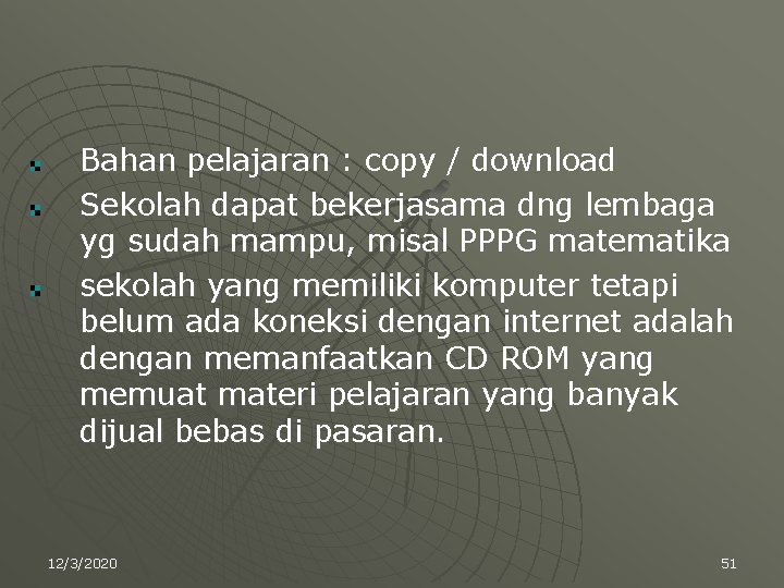 Bahan pelajaran : copy / download Sekolah dapat bekerjasama dng lembaga yg sudah mampu,