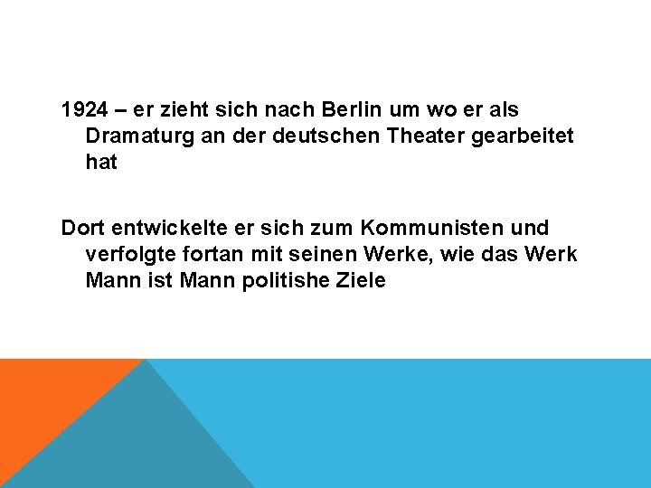 1924 – er zieht sich nach Berlin um wo er als Dramaturg an der