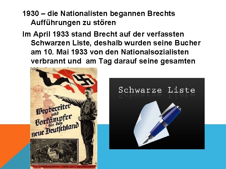 1930 – die Nationalisten begannen Brechts Aufführungen zu stören Im April 1933 stand Brecht