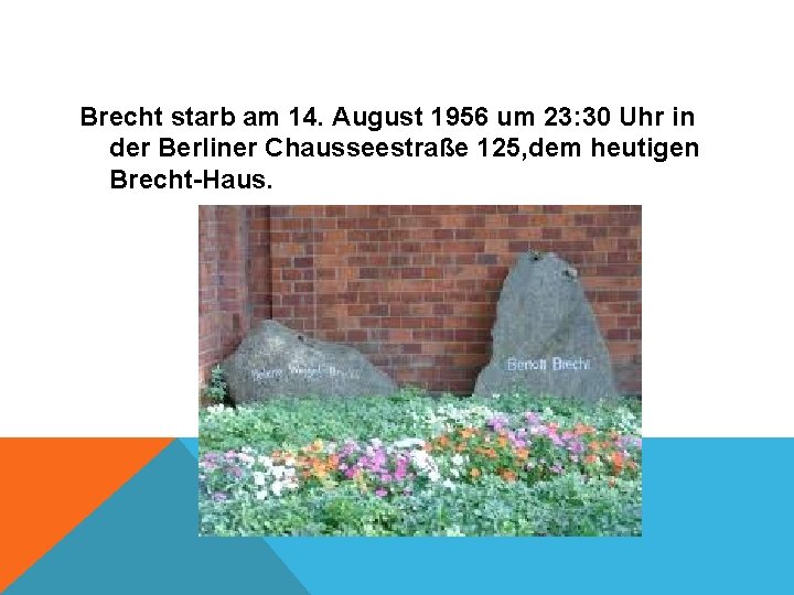 Brecht starb am 14. August 1956 um 23: 30 Uhr in der Berliner Chausseestraße