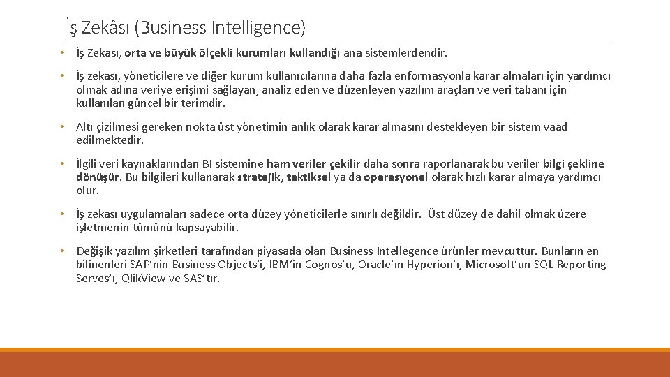 İş Zekâsı (Business Intelligence) • İş Zekası, orta ve büyük ölçekli kurumları kullandığı ana