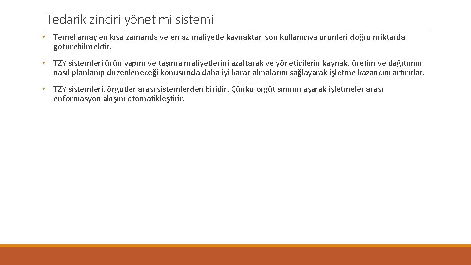 Tedarik zinciri yönetimi sistemi • Temel amaç en kısa zamanda ve en az maliyetle