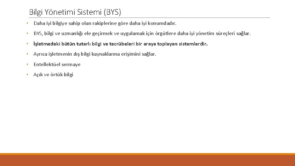 Bilgi Yönetimi Sistemi (BYS) • Daha iyi bilgiye sahip olan rakiplerine göre daha iyi