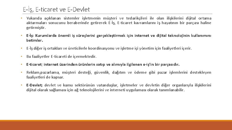 E-İş, E-ticaret ve E-Devlet • Yukarıda açıklanan sistemler işletmenin müşteri ve tedarikçileri ile olan
