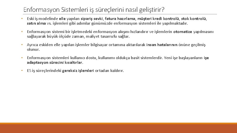 Enformasyon Sistemleri iş süreçlerini nasıl geliştirir? • Eski iş modelinde elle yapılan sipariş sevki,