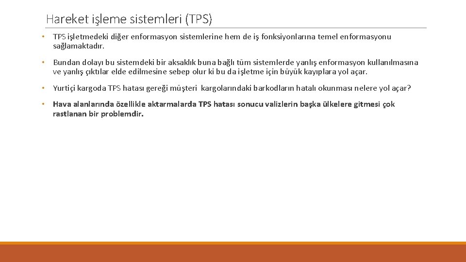 Hareket işleme sistemleri (TPS) • TPS işletmedeki diğer enformasyon sistemlerine hem de iş fonksiyonlarına