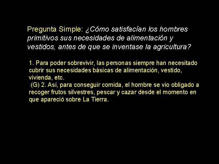 Pregunta Simple: ¿Cómo satisfacían los hombres primitivos sus necesidades de alimentación y vestidos, antes