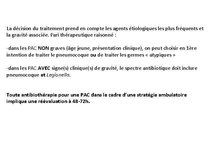 La décision du traitement prend en compte les agents étiologiques les plus fréquents et