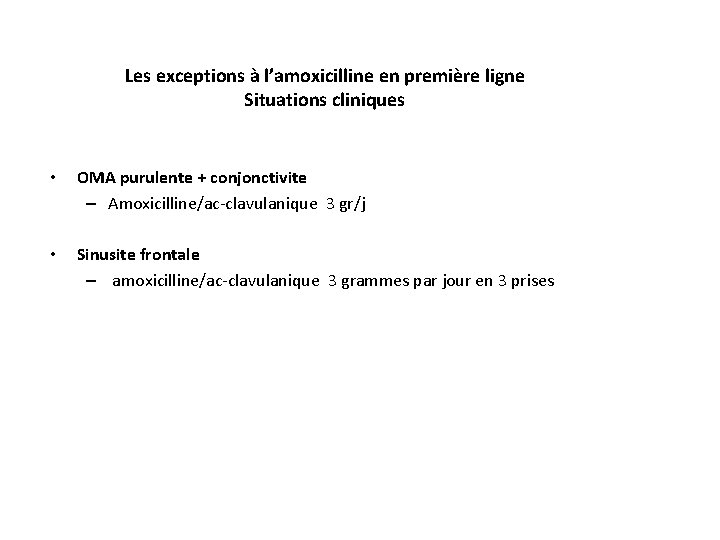 Les exceptions à l’amoxicilline en première ligne Situations cliniques • OMA purulente + conjonctivite