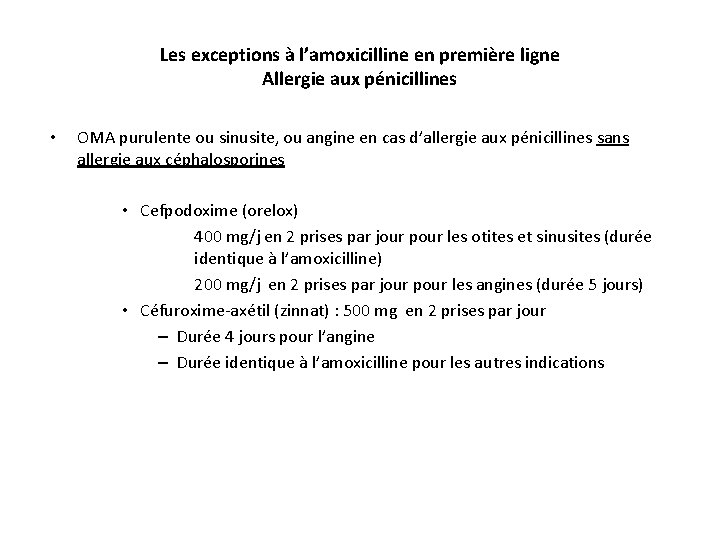 Les exceptions à l’amoxicilline en première ligne Allergie aux pénicillines • OMA purulente ou