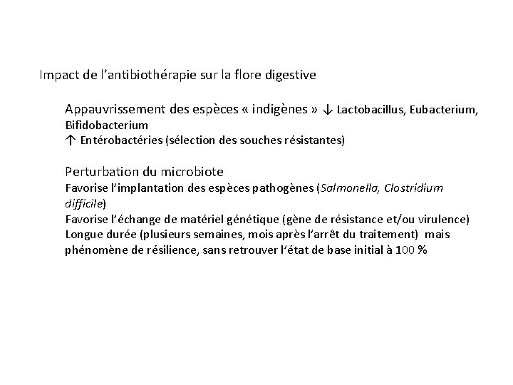 Impact de l’antibiothérapie sur la flore digestive Appauvrissement des espèces « indigènes » ↓