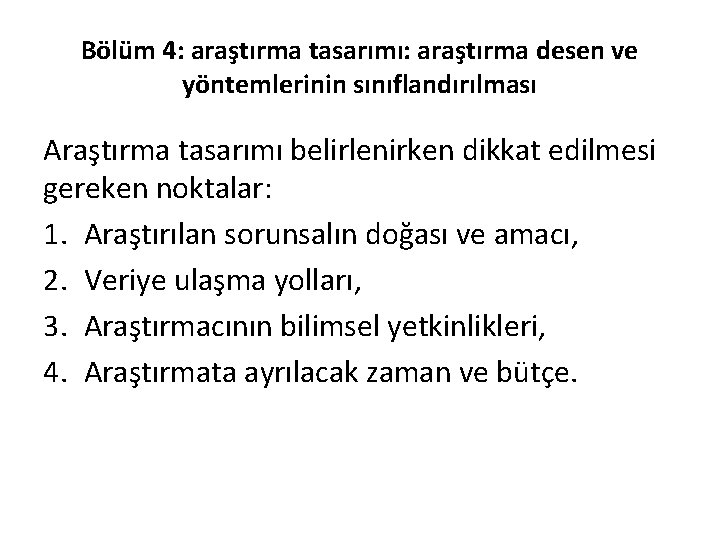 Bölüm 4: araştırma tasarımı: araştırma desen ve yöntemlerinin sınıflandırılması Araştırma tasarımı belirlenirken dikkat edilmesi