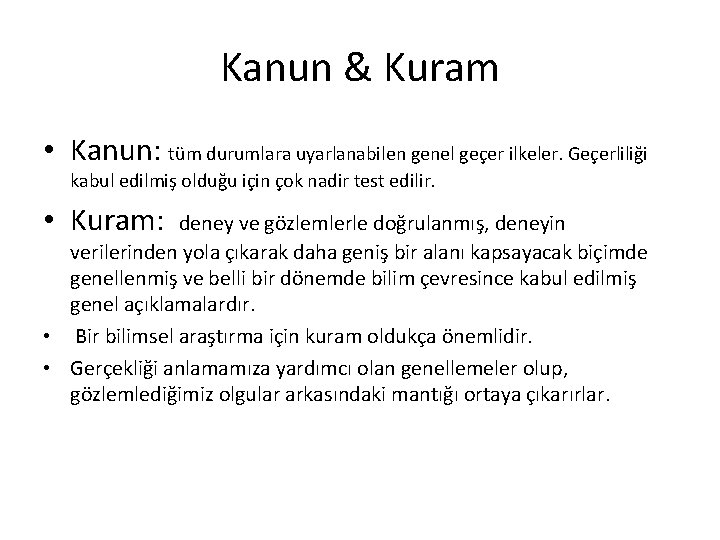 Kanun & Kuram • Kanun: tüm durumlara uyarlanabilen genel geçer ilkeler. Geçerliliği kabul edilmiş