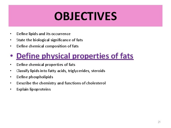 OBJECTIVES • • • Define lipids and its occurrence State the biological significance of