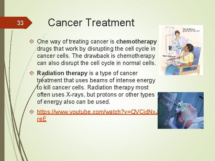 33 Cancer Treatment One way of treating cancer is chemotherapy drugs that work by