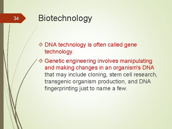 34 Biotechnology DNA technology is often called gene technology. Genetic engineering involves manipulating and