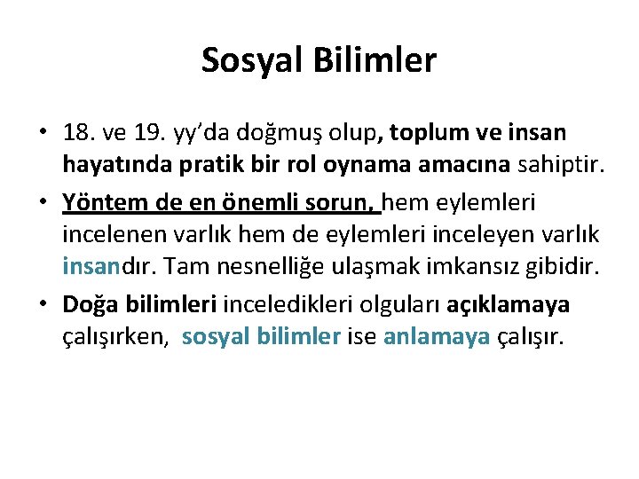 Sosyal Bilimler • 18. ve 19. yy’da doğmuş olup, toplum ve insan hayatında pratik