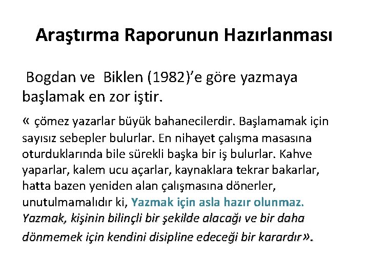 Araştırma Raporunun Hazırlanması Bogdan ve Biklen (1982)’e göre yazmaya başlamak en zor iştir. «