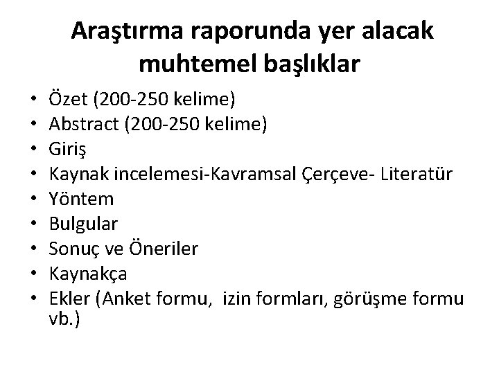  Araştırma raporunda yer alacak muhtemel başlıklar • • • Özet (200 -250 kelime)