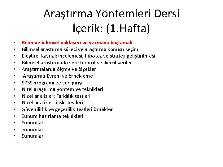 Araştırma Yöntemleri Dersi İçerik: (1. Hafta) • • • • Bilim ve bilimsel yaklaşım