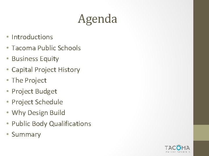 Agenda • • • Introductions Tacoma Public Schools Business Equity Capital Project History The