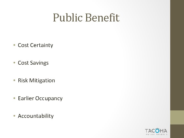 Public Benefit • Cost Certainty • Cost Savings • Risk Mitigation • Earlier Occupancy