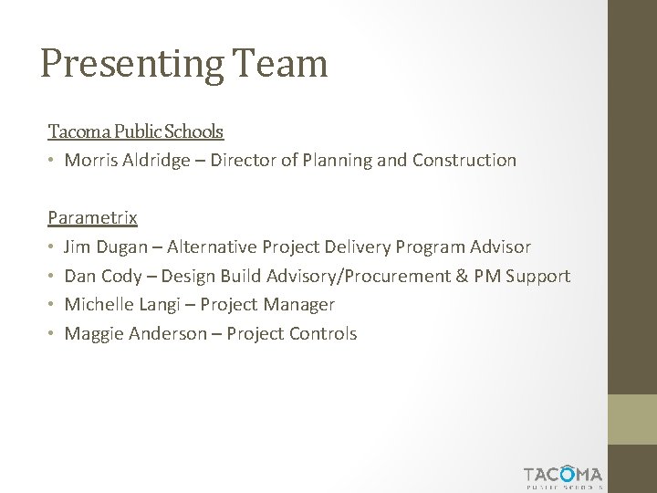 Presenting Team Tacoma Public Schools • Morris Aldridge – Director of Planning and Construction