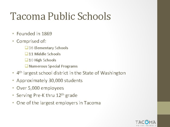 Tacoma Public Schools • Founded in 1869 • Comprised of: q 36 Elementary Schools