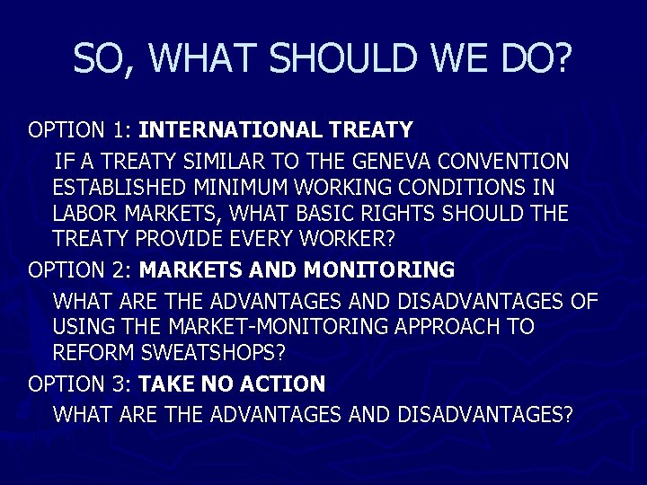SO, WHAT SHOULD WE DO? OPTION 1: INTERNATIONAL TREATY IF A TREATY SIMILAR TO