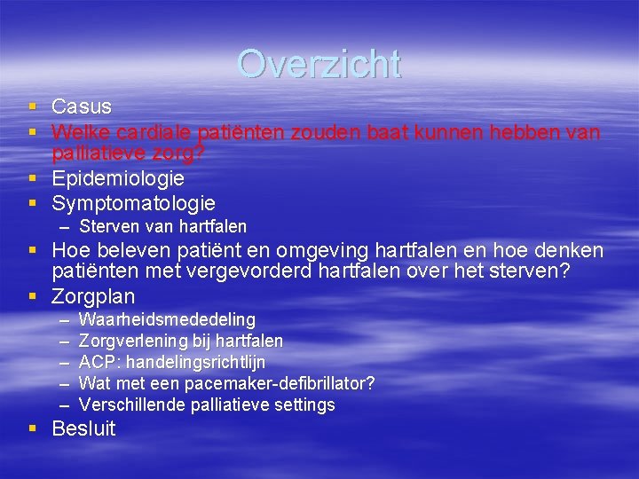 Overzicht § Casus § Welke cardiale patiënten zouden baat kunnen hebben van palliatieve zorg?