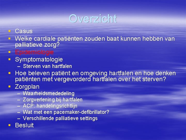 Overzicht § Casus § Welke cardiale patiënten zouden baat kunnen hebben van palliatieve zorg?