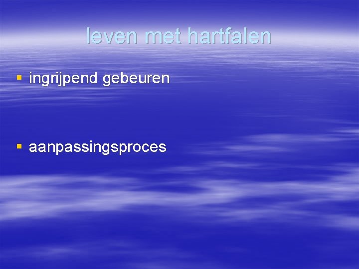 leven met hartfalen § ingrijpend gebeuren § aanpassingsproces 