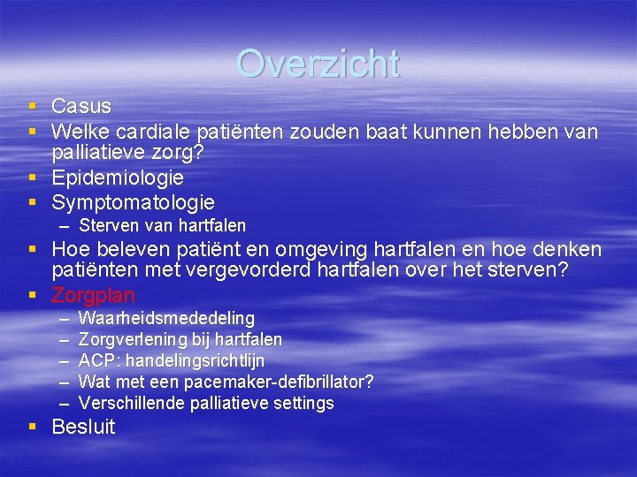 Overzicht § Casus § Welke cardiale patiënten zouden baat kunnen hebben van palliatieve zorg?