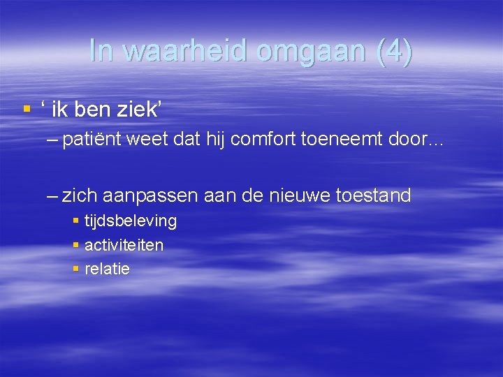In waarheid omgaan (4) § ‘ ik ben ziek’ – patiënt weet dat hij