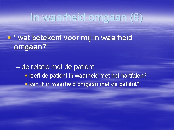 In waarheid omgaan (6) § ‘ wat betekent voor mij in waarheid omgaan? ’