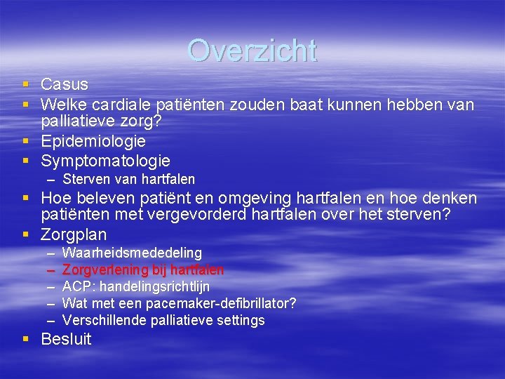 Overzicht § Casus § Welke cardiale patiënten zouden baat kunnen hebben van palliatieve zorg?