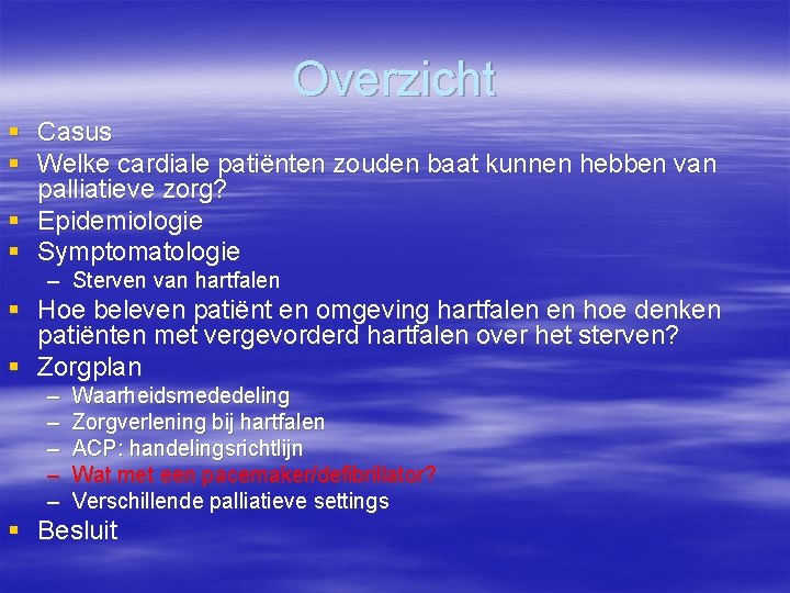 Overzicht § Casus § Welke cardiale patiënten zouden baat kunnen hebben van palliatieve zorg?