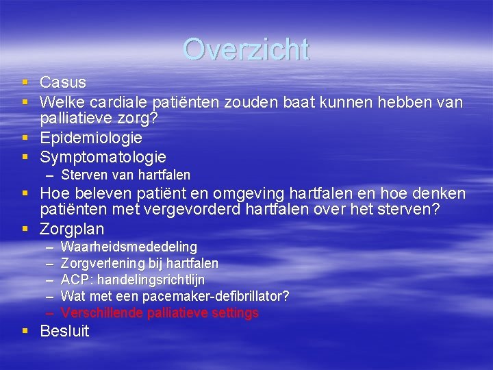 Overzicht § Casus § Welke cardiale patiënten zouden baat kunnen hebben van palliatieve zorg?