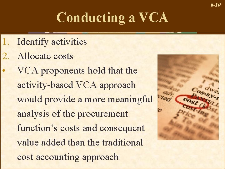 6 -10 Conducting a VCA 1. Identify activities 2. Allocate costs • VCA proponents