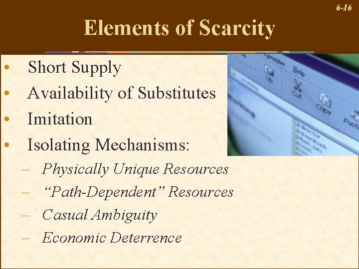 6 -16 Elements of Scarcity • • Short Supply Availability of Substitutes Imitation Isolating