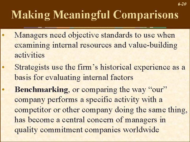 6 -20 Making Meaningful Comparisons • • • Managers need objective standards to use