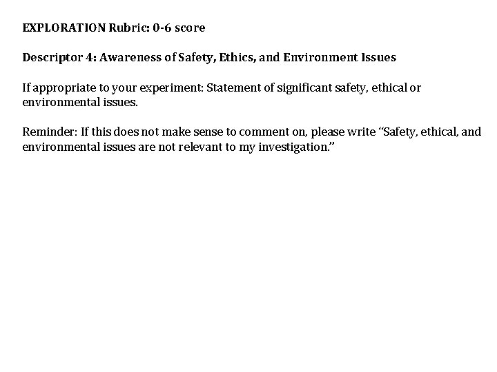 EXPLORATION Rubric: 0 -6 score Descriptor 4: Awareness of Safety, Ethics, and Environment Issues