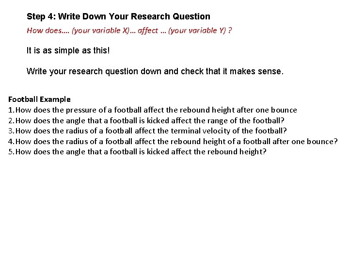 Step 4: Write Down Your Research Question How does…. (your variable X)… affect …