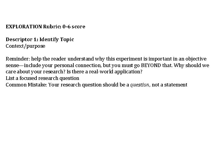 EXPLORATION Rubric: 0 -6 score Descriptor 1: Identify Topic Context/purpose Reminder: help the reader