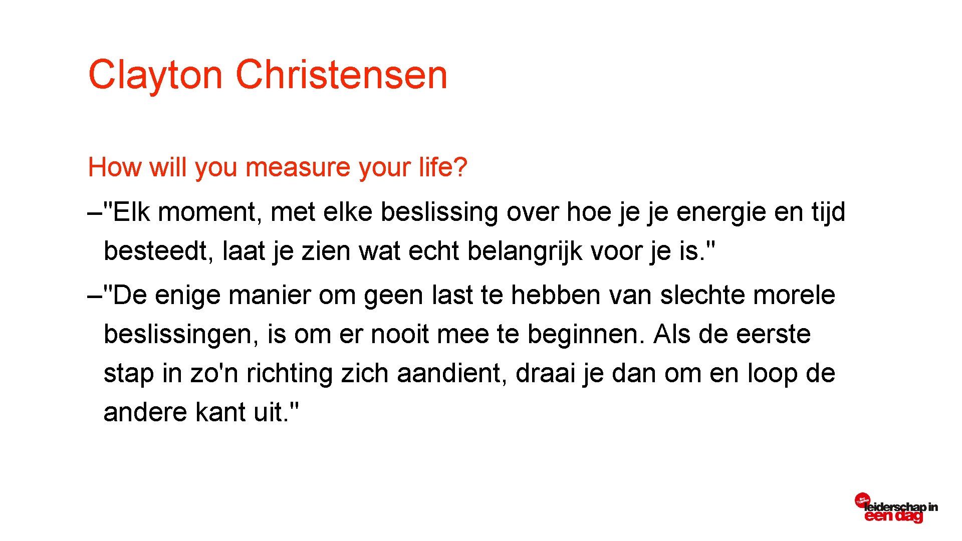 Clayton Christensen How will you measure your life? –"Elk moment, met elke beslissing over